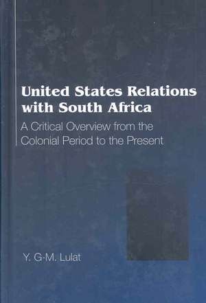 United States Relations with South Africa de Y. G-M. Lulat