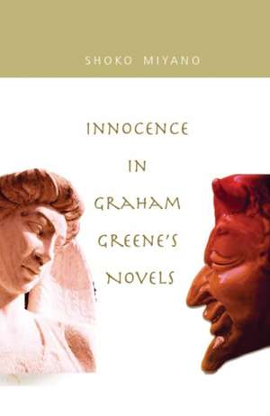 Innocence in Graham Greene's Novels de Shoko Miyano