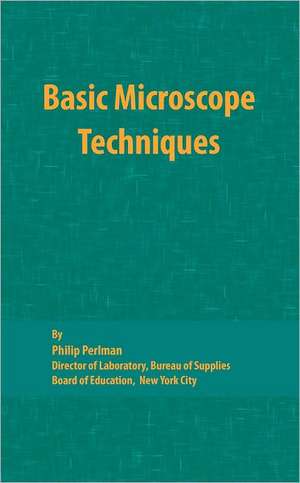 Basic Microscope Techniques de Philip Perlman