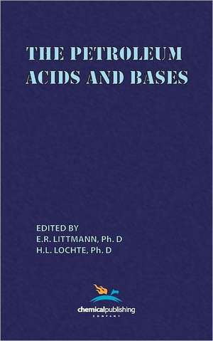 The Petroleum Acids and Bases de E. R. Littmann