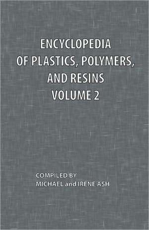 Encyclopedia of Plastics, Polymers, and Resins Volume 2 de Michael Ash