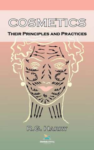 Cosmetics: Their Principles and Practices de Ralph Gordon Harry