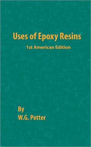 Uses of Epoxy Resins de W.G. Potter