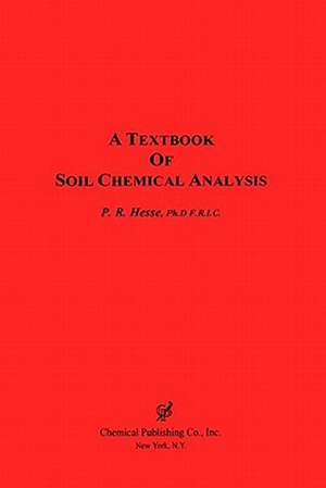 A Textbook of Soil Chemical Analysis de P. R. Hesse