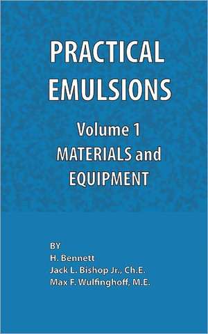 Practical Emulsions, Volume 1, Materials and Equipment de Jack L. Bishop