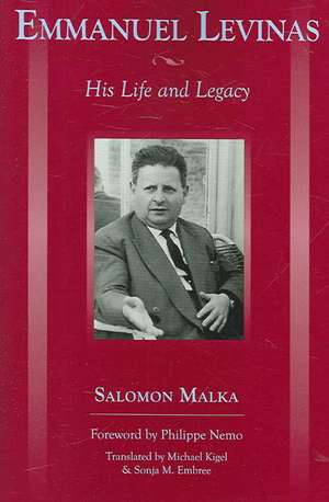 Emmanuel Levinas: His Life and Legacy de Salomon Malka