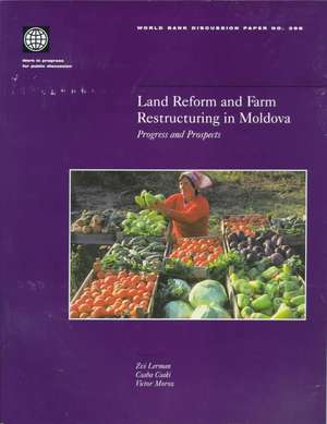 Land Reform and Farm Restructuring in Moldova: Progress and Prospects de Zvi Lerman