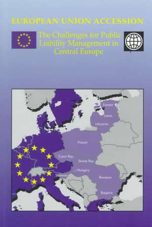 European Union Accession: The Challenges for Public Liability Management in Central Europe de World Bank & the European Commission