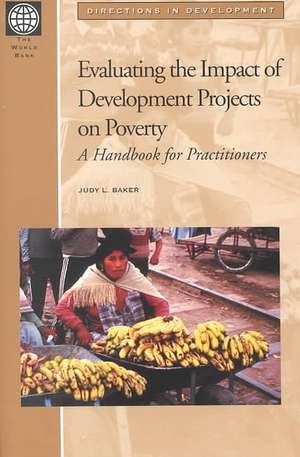 Evaluating the Impact of Development Projects on Poverty: A Handbook for Practitioners de Judy L. Baker