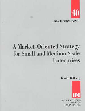 A Market-oriented Strategy for Small and Medium Scale Enterprises: "" de Kristin Hallberg