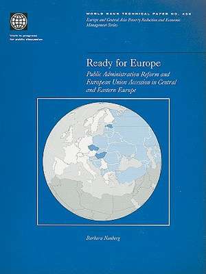 Ready for Europe: Public Administration Reform and European Accession in Central and Eastern Europe de Barbara Nunberg