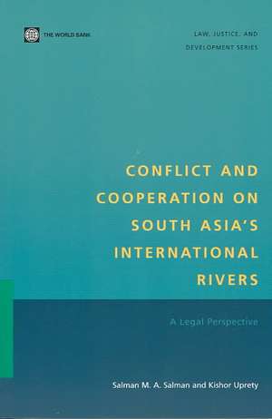 Conflict and Cooperation on South Asia ' S International Rivers: A Legal Perspective de Salman M. a. Salman