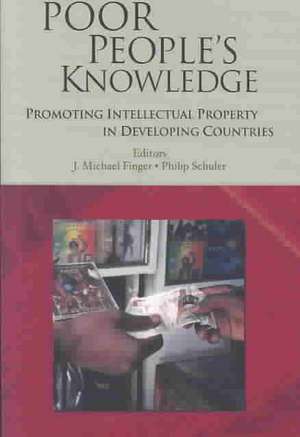 Poor People's Knowledge: Promoting Intellectual Property in Developing Countries de J. M. Finger