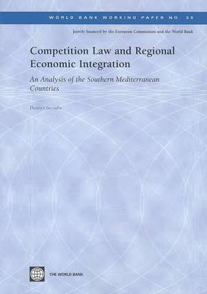 Competition Law and Regional Economic Integration: An Analysis of the Southern Mediterranean Countries de Damien Geradin