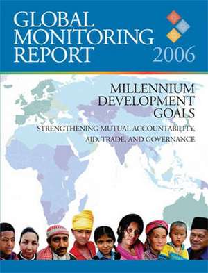 Global Monitoring Report: Strengthening Mutual Accountability, Aid, Trade, and Governance de World Bank Group