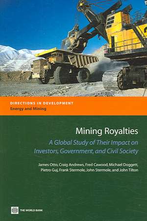 Mining Royalties: A Global Study of Their Impact on Investors, Government, And Civil Society de James Otto