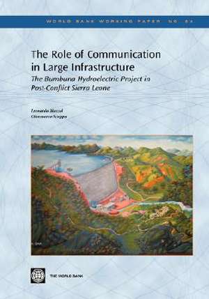 The Role of Communication in Large Infrastructure: The Bumbuna Hydroelectric Project in Post-Conflict Sierra Leone de Leonardo Mazzei