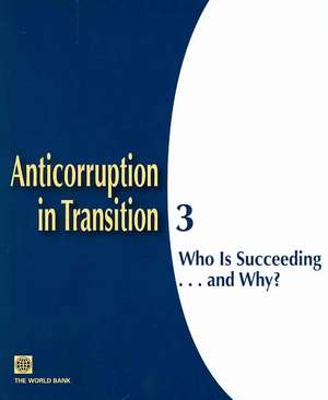 Anticorruption in Transition 3: Who Is Succeeding... and Why? de James H Anderson