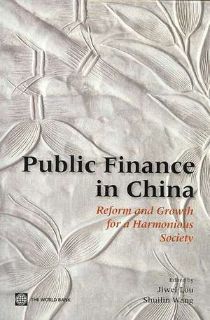 Public Finance in China: Reform and Growth for a Harmonious Society de Jiwei Lou