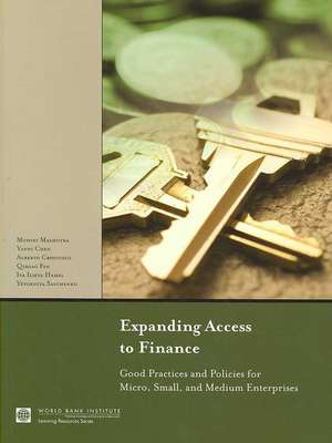 Expanding Access to Finance: Good Practices and Policies for Micro, Small, and Medium Enterprises de Mohini Malhotra