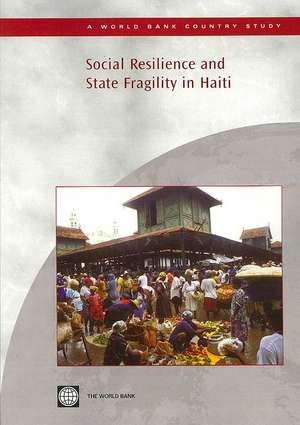 Social Resilience and State Fragility in Haiti de World Bank Publications