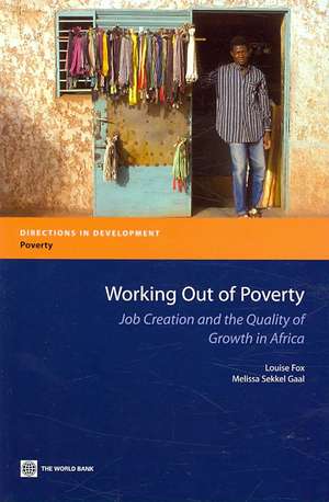 Working Out of Poverty: Job Creation and the Quality of Growth in Africa de Louise Fox