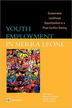 Youth Employment in Sierra Leone: Sustainable Livelihood Opportunities in a Post-Conflict Setting de Pia Peeters