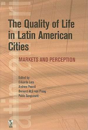 The Quality of Life in Latin American Cities: Markets and Perception de Eduardo Lora