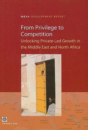 From Privilege to Competition: Unlocking Private-Led Growth in the Middle East and North Africa de Najy Benhassine