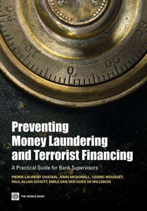 Preventing Money Laundering and Terrorist Financing: A Practical Guide for Bank Supervisors de Pierre-Laurent Chatain