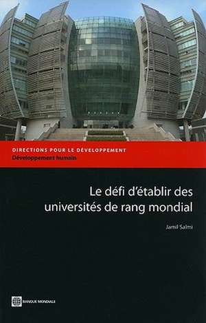 Le Defi D'Etablir Des Universites de Rang Mondial de Jamil Salmi