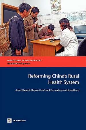 Reforming China's Rural Health System de Adam Wagstaff