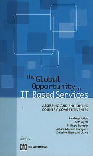 The Global Opportunity in IT-Based Services: Assessing and Enhancing Country Competitiveness de Randeep Sudan