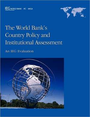 The World Bank's Country Policy and Institutional Assessment: An IEG Evaluation de World Bank Group