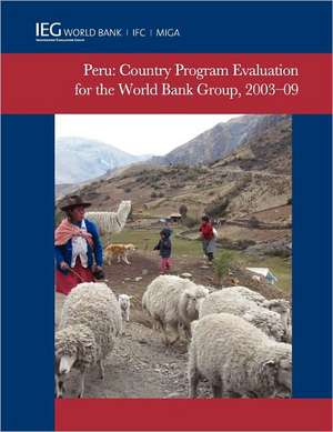 Peru: Country Program Evaluation for the World Bank Group, 2003-2009 de World Bank