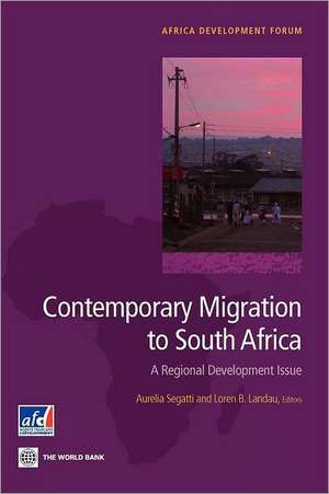 Contemporary Migration to South Africa: A Regional Development Issue de Aurelia Segatti