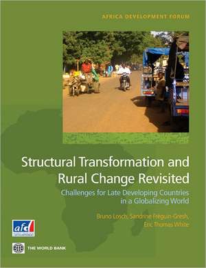 Structural Transformation and Rural Change Revisited: Challenges for Late Developing Countries in a Globalizing World de Bruno Losch