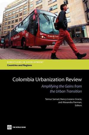 Colombia Urbanization Review: Amplifying the Gains from the Urban Transition de Taimur Samad