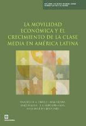 La Movilidad Economica y El Crecimiento de La Clase Media En America Latina de Francisco H. G. Ferreira