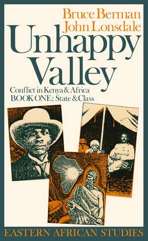 Unhappy Valley, Book One: Conflict in Kenya & Africa de Bruce Berman