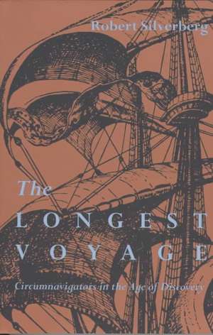 The Longest Voyage: Circumnavigators in the Age of Discovery de Robert Silverberg