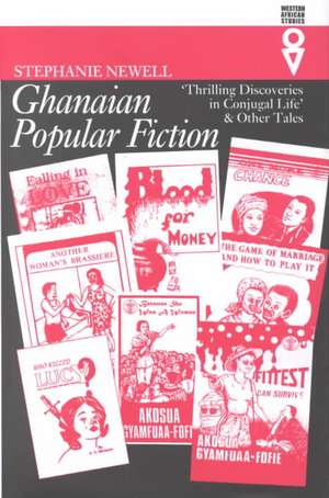 Ghanaian Popular Fiction: ‘Thrilling Discoveries in Conjugal Life’ and Other Tales de Stephanie Newell