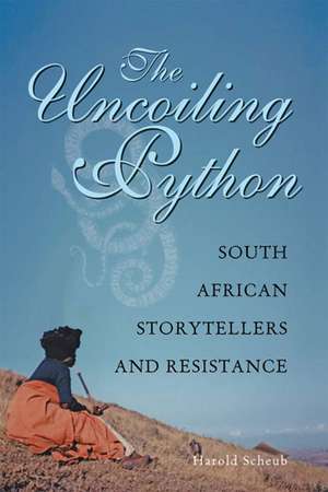 The Uncoiling Python: South African Storytellers and Resistance de Harold Scheub