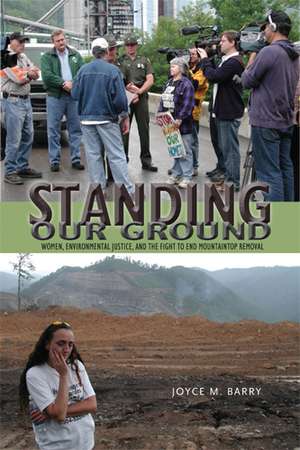 Standing Our Ground: Women, Environmental Justice, and the Fight to End Mountaintop Removal de Prof. Joyce M. Barry