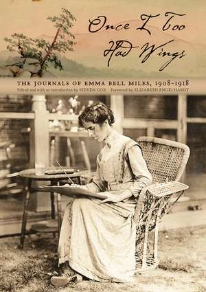 Once I Too Had Wings: The Journals of Emma Bell Miles, 1908–1918 de Emma Bell Miles