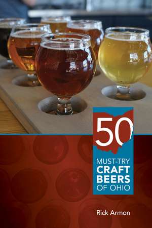 Fifty Must-Try Craft Beers of Ohio de Rick Armon