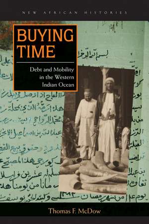 Buying Time: Debt and Mobility in the Western Indian Ocean de Thomas F. McDow