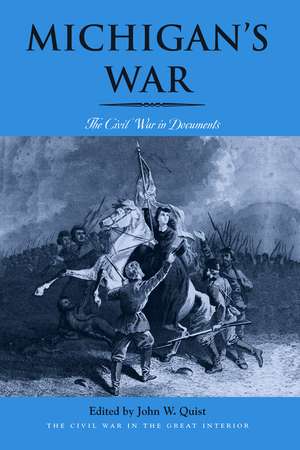 Michigan’s War: The Civil War in Documents de John W. Quist