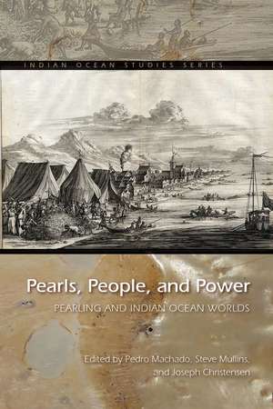 Pearls, People, and Power: Pearling and Indian Ocean Worlds de Pedro Machado