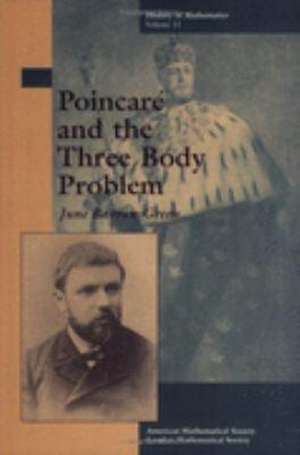 Poincare and the Three Body Problem de June Barrow-Green